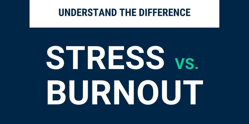 Stress Vs. Burnout: Know the Difference